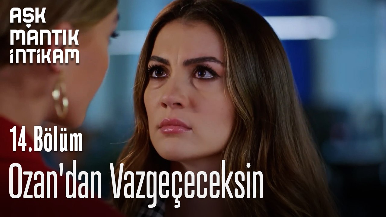 Ozan'dan Vazgeçeceksin-Aşk Mantık İntikam 14. Bölüm