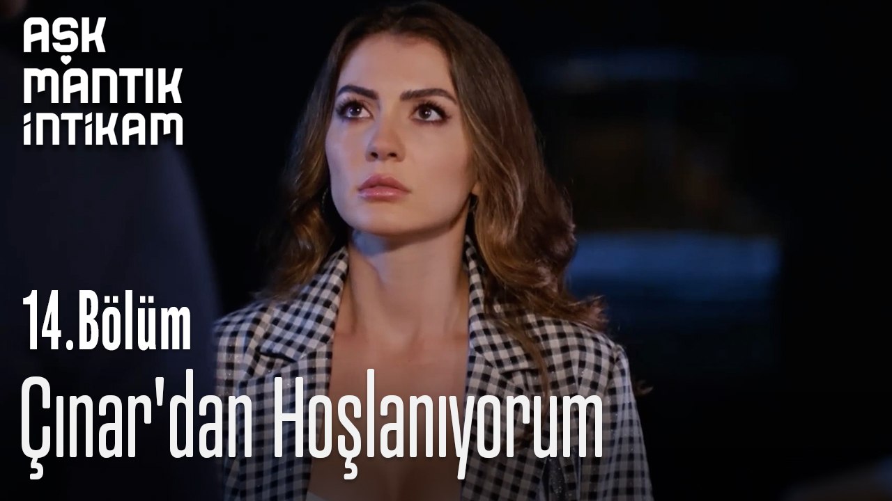 Çınar'dan Hoşlanıyorum-Aşk Mantık İntikam 14. Bölüm