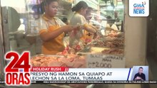 Presyo ng hamon sa Quiapo at lechon sa La Loma, tumaas | 24 Oras