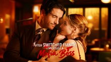 After Switched Fiancé, I Married a Mafia Boss Full Movie 🔥