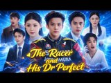 The Racer and His Dr Perfect [Full Movie]