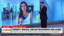 Itamaraty diz que Mercosul concluiu “procedimentos” para acordo com UE; Deysi e Trindade comentam