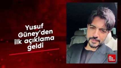 Yusuf Güney'den ilk açıklama geldi