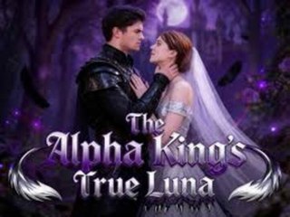 The Alpha King's True Luna - Full Movie💥