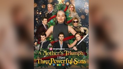 A Mother's Triumph I Have Three Powerful Sons