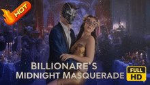 Billionaire's Midnight Masquerade  - FULL MOVIE