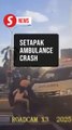 Ambulance runs red light, sparks Setapak multi-vehicle crash