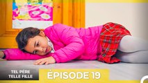 Tel Père Telle Fille Épisode 19 (Doublage en Français)