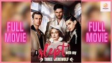 [TOP MOVIE] I Slept With My Three Werewolf Stepsons🔥