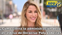 ¿Cómo cierra la administración de la alcaldesa de Veracruz Paty Lobeira?