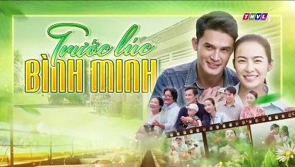 Trước Lúc Bình Minh Tập 3 - Phim Truyền Hình Việt Nam THVL1 | Phim Hay