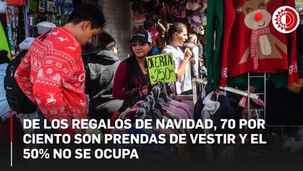 De los regalos de Navidad, 70 por ciento son prendas de vestir y el 50% no se ocupa