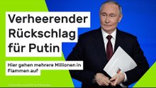 Verheerender Rückschlag für Putin - hier gehen mehrere Millionen in Flammen auf