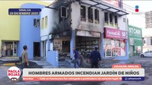 Incendian jardín de niños en Culiacán durante la madrugada | DPC con Paola Rojas