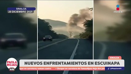 Enfrentamientos armados alcanzan carreteras en Escuinapa | DPC con Paola Rojas