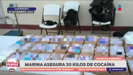 Marina asegura 30 kilos de sustancias prohibidas en Acapulco | DPC con Paola Rojas