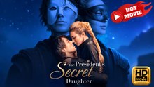 The President's Secret Daughter | Full Movie HD - Drama ShortFilms Hot
