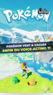 Pokemon Vent & Vague : Du Voice Acting dans les prochains jeux ?!