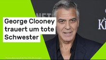 George Clooney trauert um tote Schwester