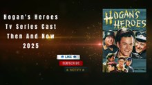 Hogan's Heroes Tv Series Then And Now 2025