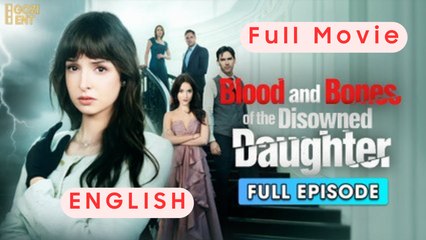 🔥 🔥 [Hot 2026] Blood and Bones of the Disowned Daughter #FullMovie