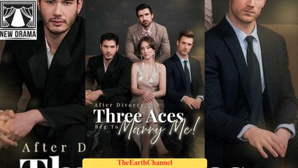 🔥🔥🔥 [Hot]After Divorce Three Aces Beg to Marry Me🌍💜🌹EA FilmBox🍏🚩🔥 11.11