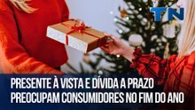 Presente à vista e dívida a prazo preocupam consumidores no fim do ano