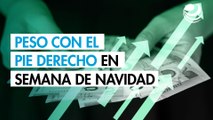 Peso inicia con el pie derecho en semana de Navidad