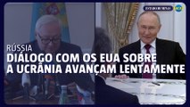 Rússia diz que negociações com os EUA sobre a Ucrânia avançam lentamente