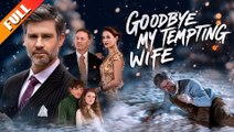 Goodbye, My Tempting Wife - (2025) Full Movie | HD | English Sub