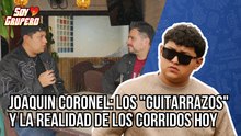 Joaquín Coronel: El origen de los "guitarrazos" y la realidad de los corridos hoy | Soy Grupero