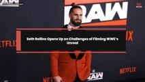 Seth Rollins Opens Up on Challenges of Filming WWE’s Unreal