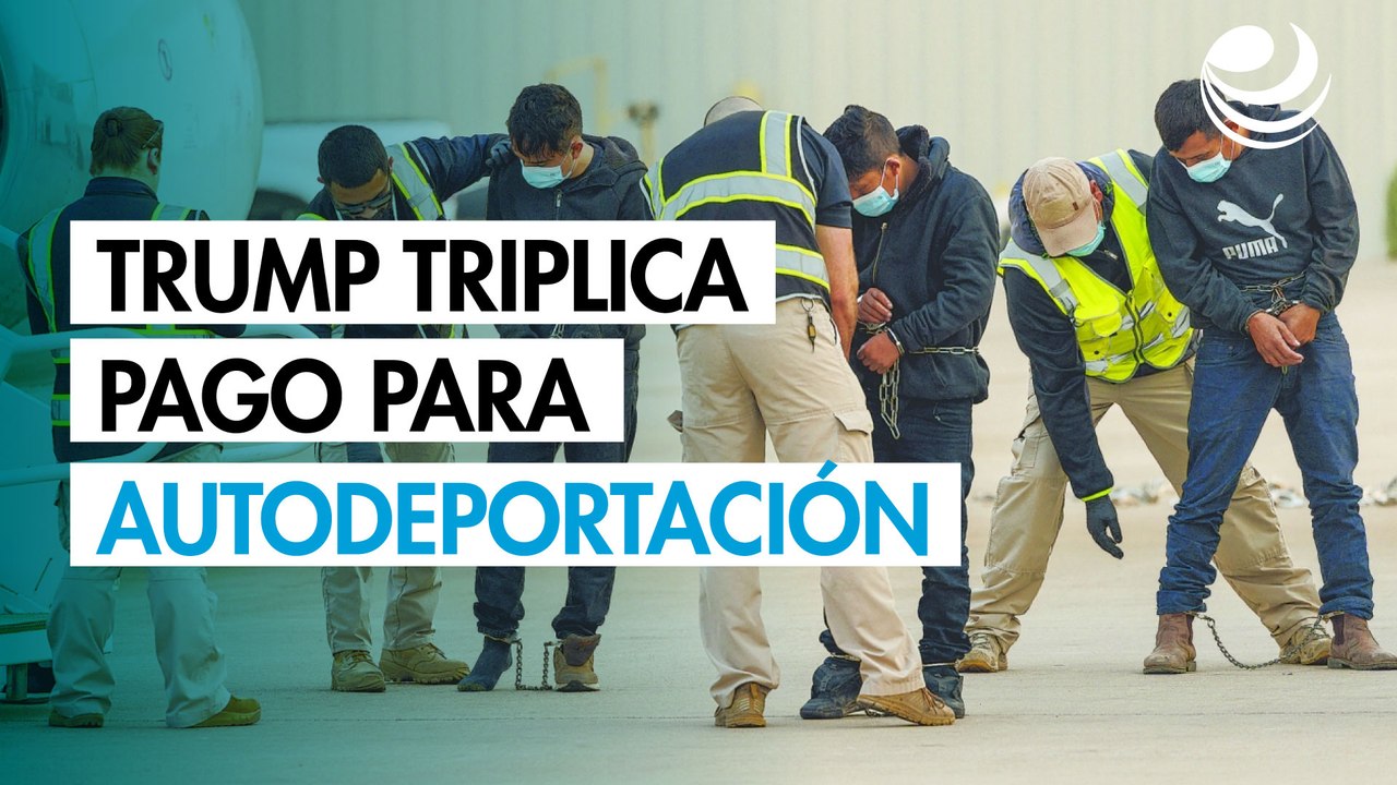 Trump triplica el pago con vuelo gratis para los inmigrantes que se "autodeporten" de EU