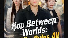 Hop Between Worlds He Who Rules All Chinese Drama - English Sub