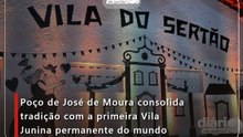 Poço de José de Moura consolida tradição com a primeira Vila Junina permanente do mundo