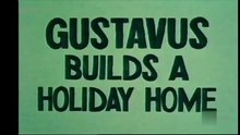 Gustavus Builds A Holiday Home
