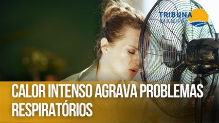 Calor intenso agrava problemas respiratórios