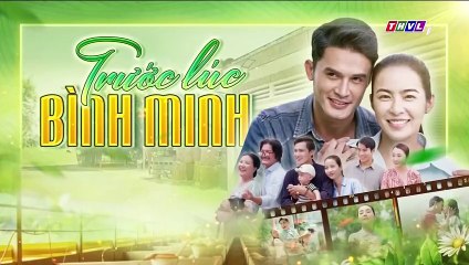 TRƯỚC LÚC BÌNH MINH - TẬP 3 - PHIM VIỆT NAM THVL1 – TRUOC LUC BINH MINH