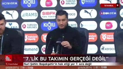 Nuri Şahin: Başakşehir’in hak ettiği yer 7.'lik değil