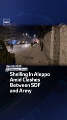 Shelling In Aleppo Amid Clashes Between SDF and Army