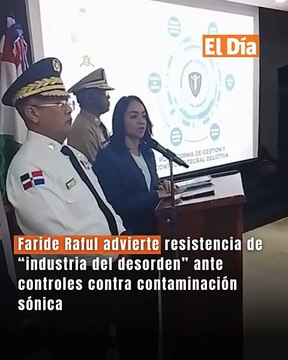 Faride Raful advierte resistencia de “industria del desorden” ante controles contra contaminación sónica