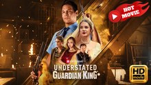Understated Guardian King - Full HD Movie [English Sub] | Watch Till The End
