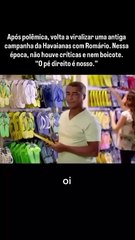 Antes de Fernanda Torres, Romário já havia causado polêmica com 'pé direito' de Havaianas; veja vídeo