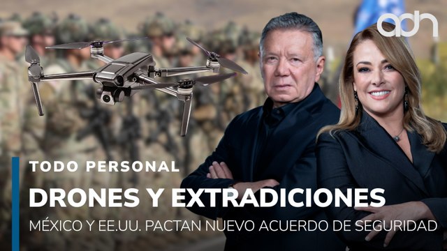 México y EE.UU. pactan nuevo acuerdo de seguridad: drones, extradiciones y decomisos | Todo Personal
