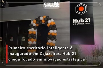 Primeiro escritório inteligente é inaugurado em Cajazeiras, Hub 21 chega focado em inovação estratégica