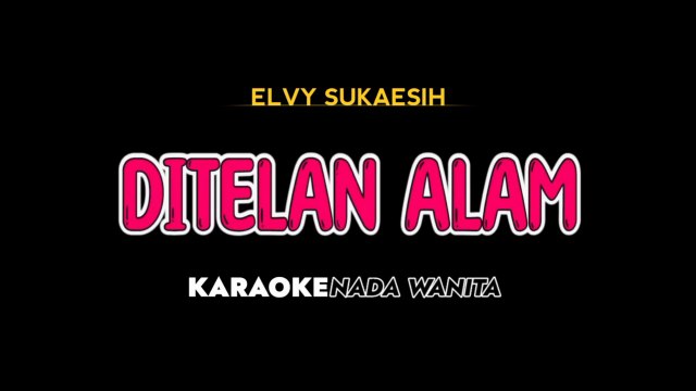 DITELAN ALAM - Karaoke Dangdut Nada Wanita [ ELVY SUKAESIH ]