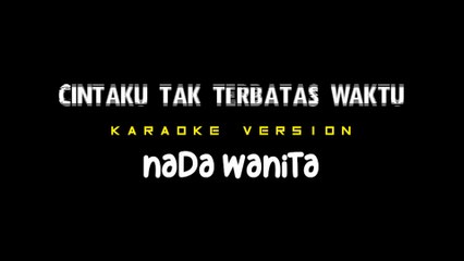 CINTAKU TAK TERBATAS WAKTU - Karaoke Dangdut Nada Wanita [ ANIE CARERA ]