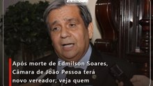Após morte de Edmilson Soares, Câmara de João Pessoa terá novo vereador; veja quem