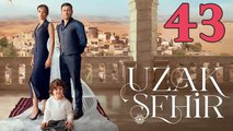 Uzak Sehir - Episode 43 (English Subtitles)