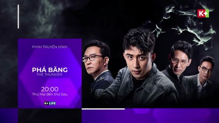 PHÁ BĂNG | Trailer trên K+NS HD (nay là K+LIFE HD)